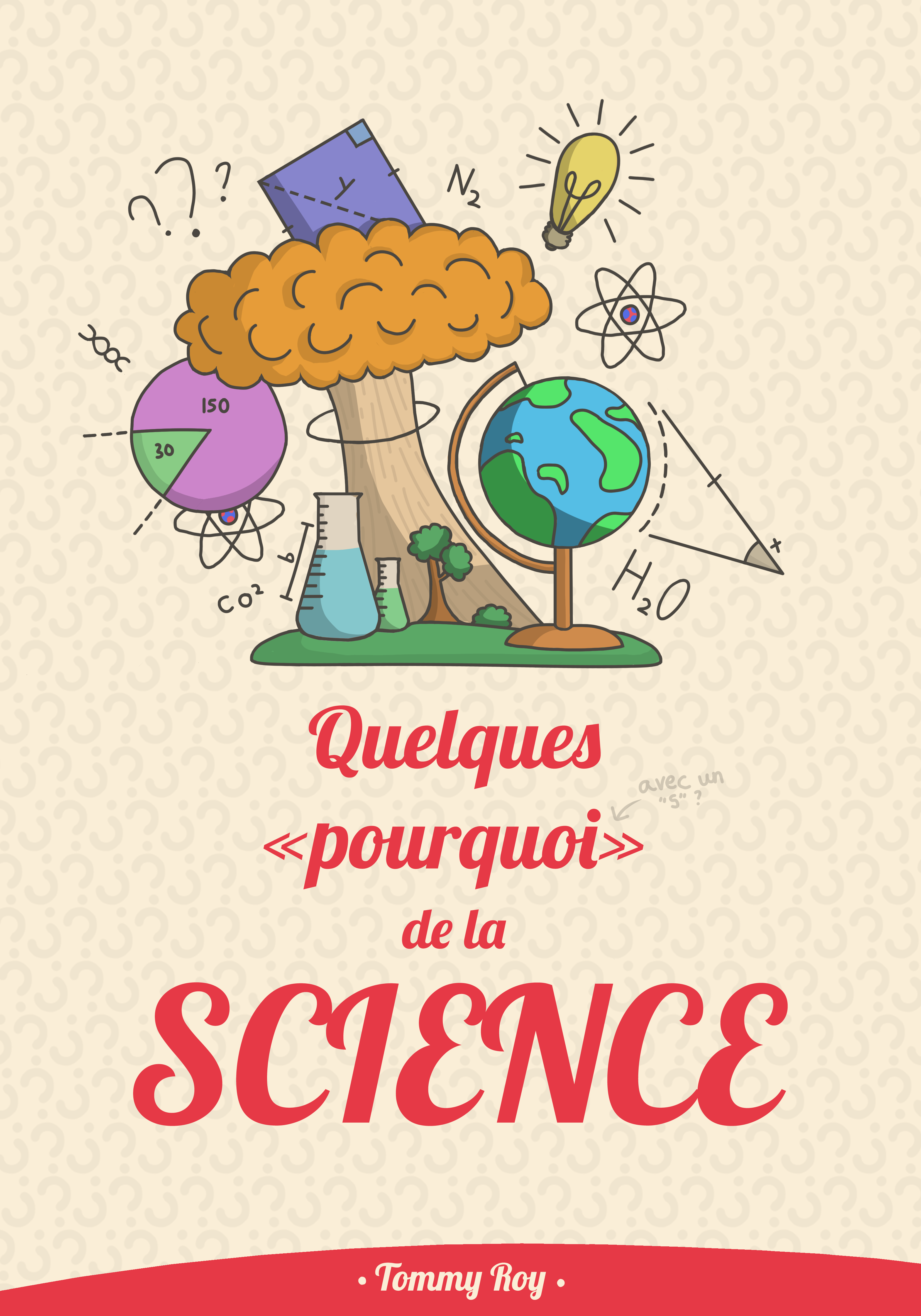 page couverture d'un livre que j'ai fait en entierté dans le cadre d'un projet scolaire seul. Quelques pourquoi de la science.